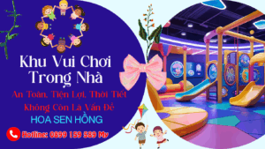 Khu Vui Chơi Trong Nhà – An Toàn, Tiện Lợi, Thời Tiết Không Còn Là Vấn Đề