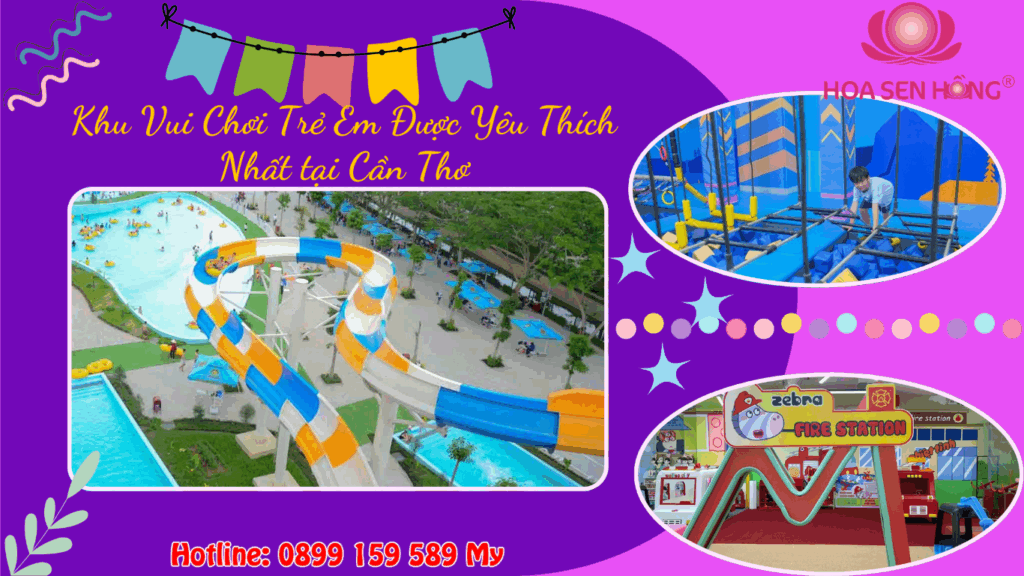 Top 12 Khu Vui Chơi Trẻ Em Được Yêu Thích Nhất tại Cần Thơ – Địa Chỉ, Giá Vé & Giờ Mở Cửa 2025
