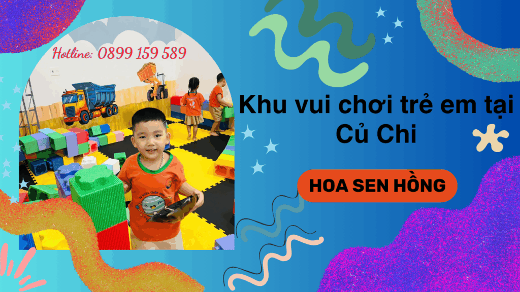 Top 7 Điểm Vui Chơi Trẻ Em Tại Củ Chi