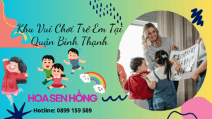 Khu Vui Chơi Trẻ Em yêu thích nhất Tại Quận Bình Thạnh