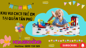 Khu vui chơi Premium tại Quận Tân Phú
