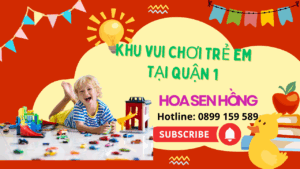 Khu Vui Chơi Trẻ Em Nổi Bật Tại Quận 1, TP. Hồ Chí Minh